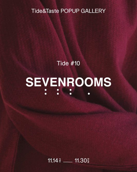 Tide #10　SEVENROOMS